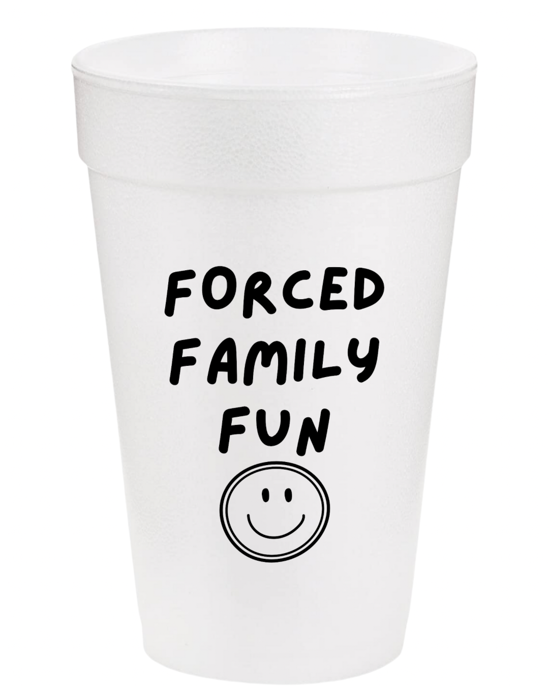 Forced Family Fun Smiley Styrofoam Cups