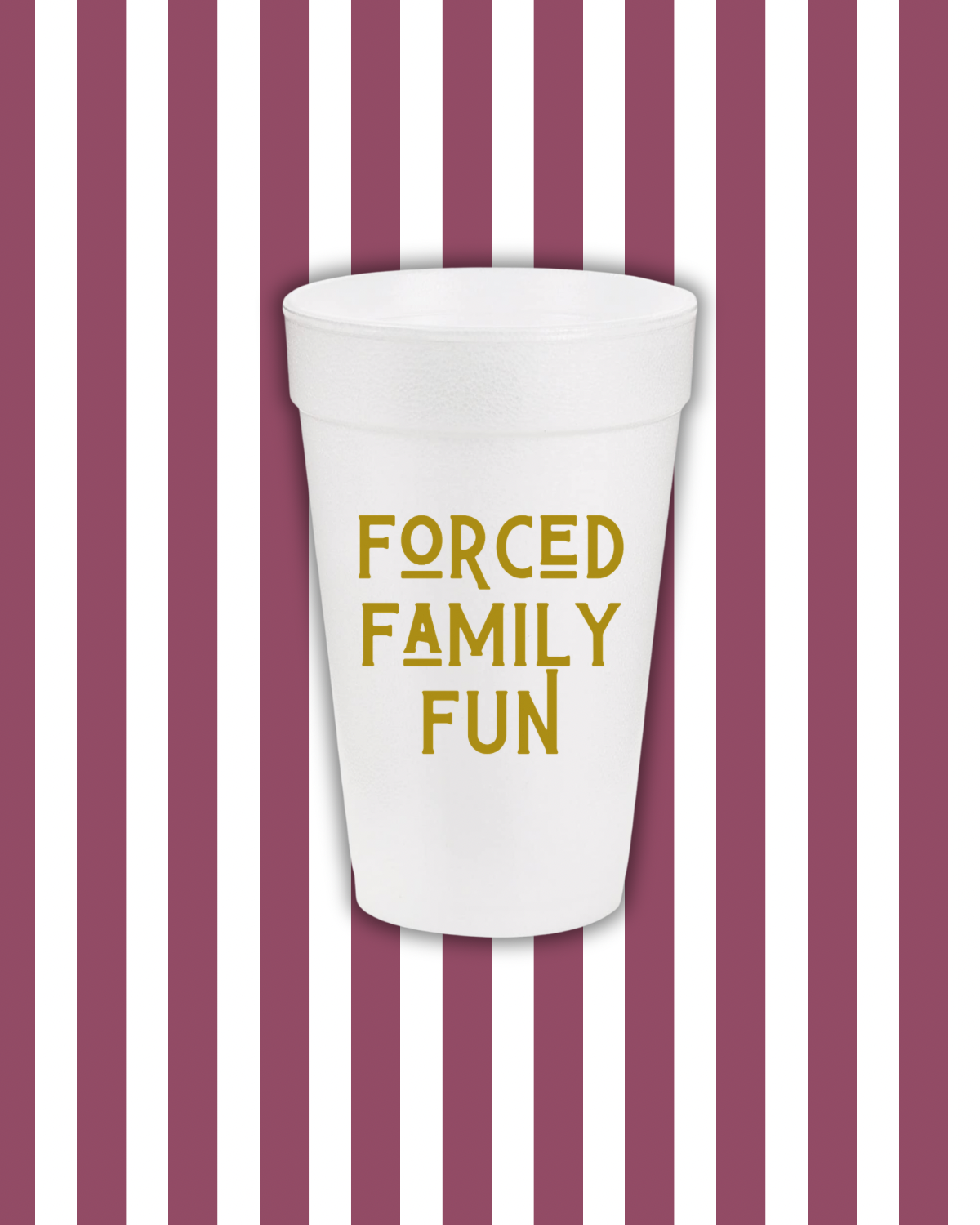 Forced Family Fun Styrofoam Cups