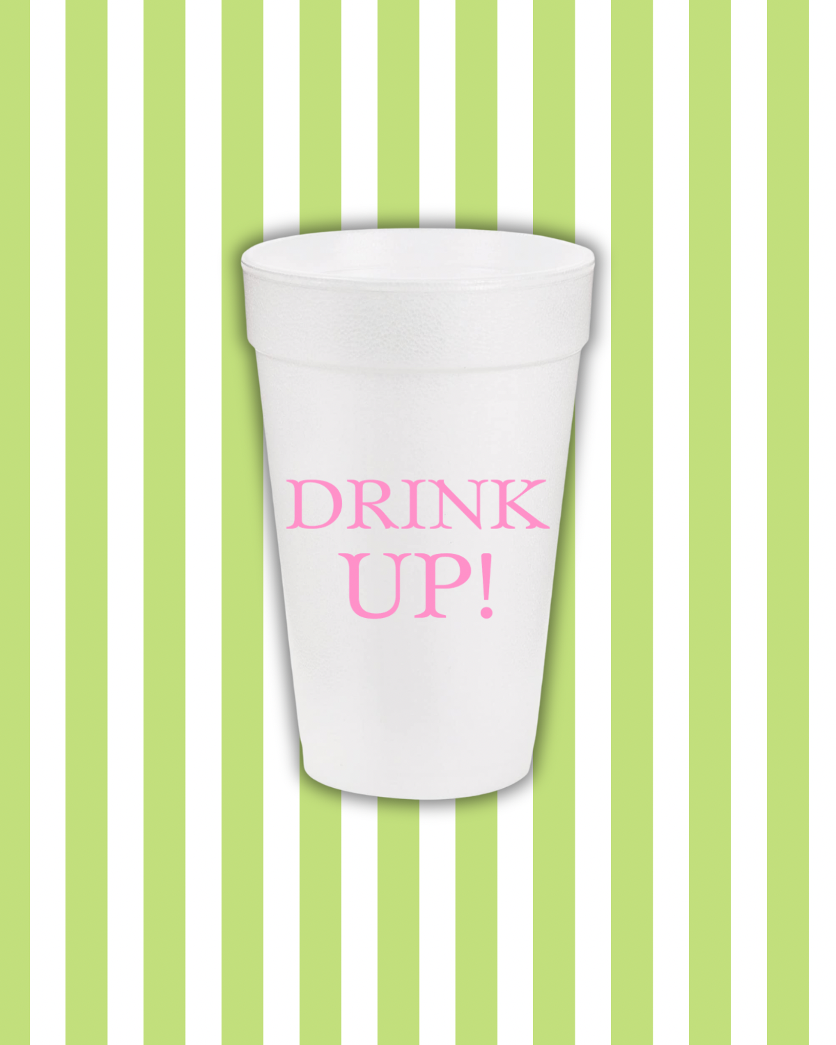 Drink Up Styrofoam Cups