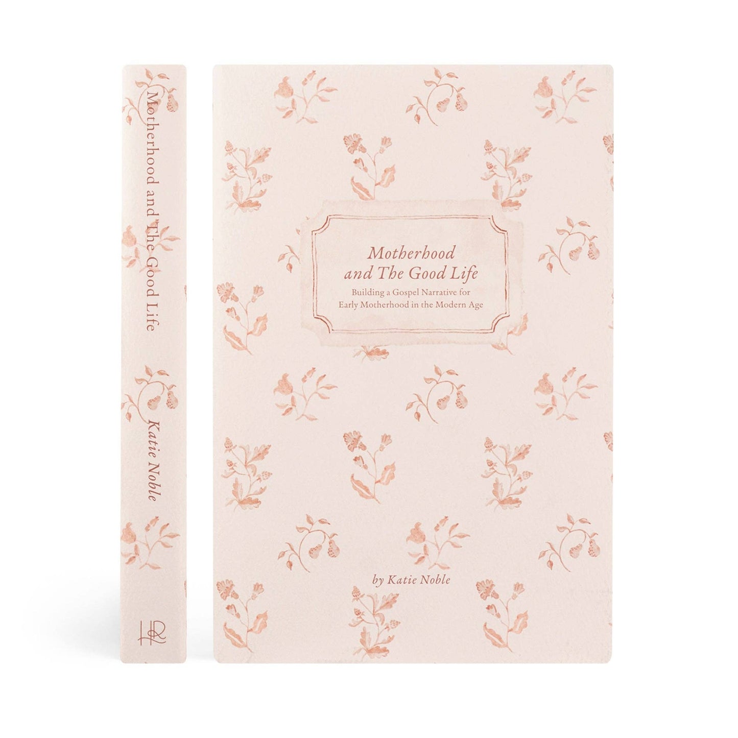 Motherhood and the Good Life by Katie Noble