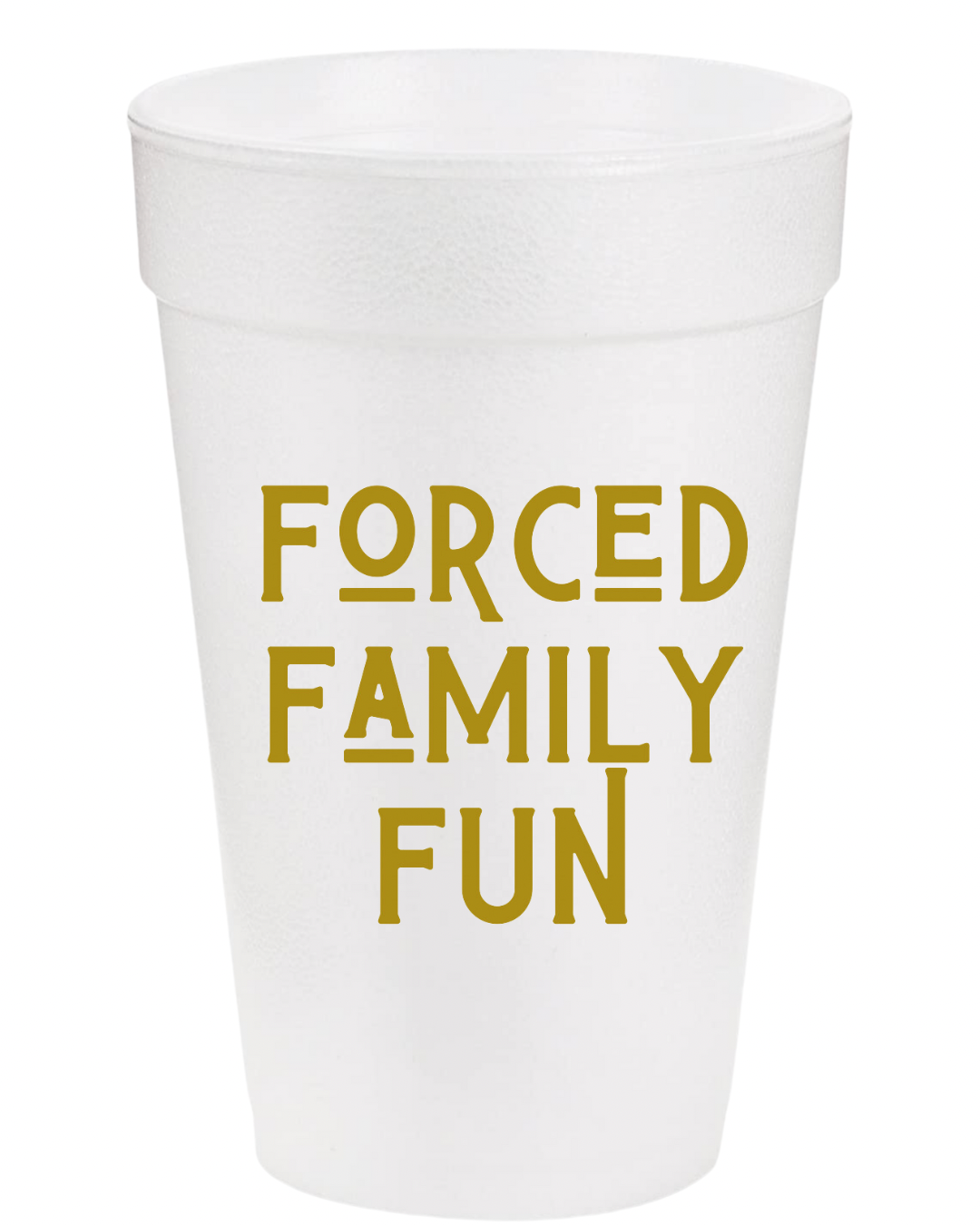 Forced Family Fun Styrofoam Cups